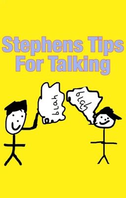 Stephens Tips For Talking