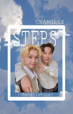 STEPS ⊹ CHANGLIX