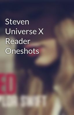 Steven Universe X Reader Oneshots