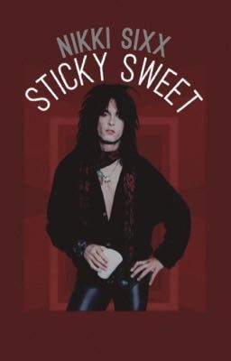 sticky sweet {nikki sixx}