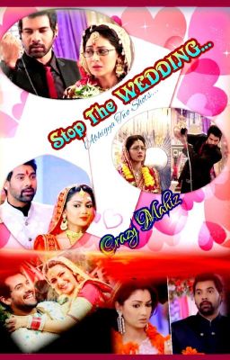 Stop the wedding - Abhigya TS By CrazyMahiz.. (Completed)