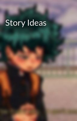 Story Ideas