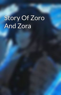 Story Of Zoro And Zora