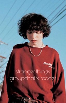 stranger things cast group chat x reader | finn wolfhard x reader