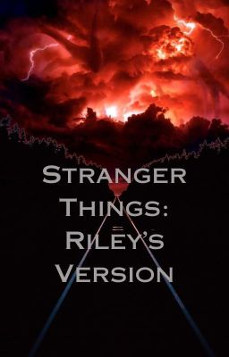 Stranger Things: Riley's Version