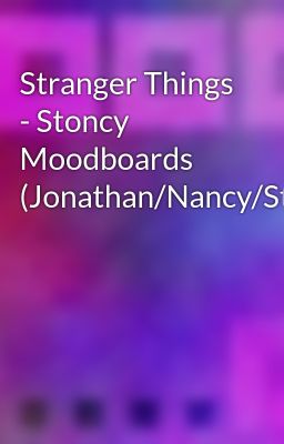 Stranger Things - Stoncy Moodboards (Jonathan/Nancy/Steve)