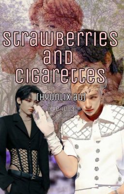 Strawberries and Cigarettes/// Hyunlix