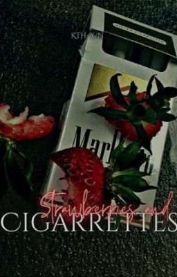 Strawberries and cigarrettes ~•KTH•~