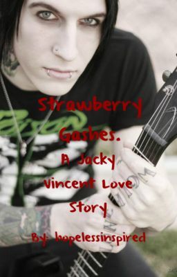 Strawberry Gashes. { A Jacky Vincent lovestory }