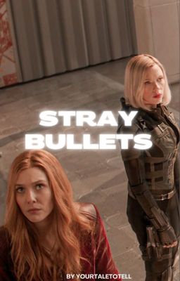 Stray Bullets ☸ [Wanda Maximoff x Reader x Natasha Romanoff]