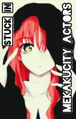 Stuck In Mekakucity Actors Fan-fic