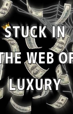 Stuck in the Web of Luxury 