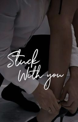 Stuck with you