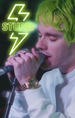 Stupid- Awsten Knight