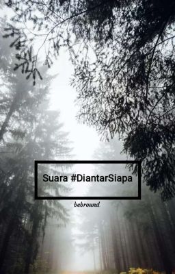 Suara #DiantarSiapa