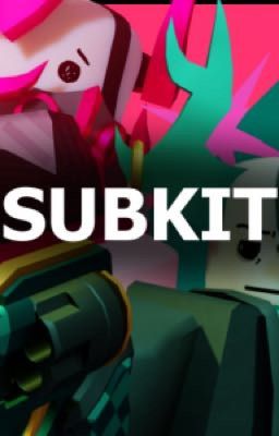 Subkit Oneshots [PHIGHTING!]