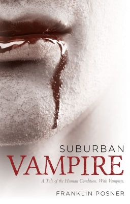 Suburban Vampire: A Tale of the Human Condition -- With Vampires