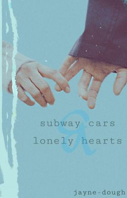 Subway Cars & Lonely Hearts