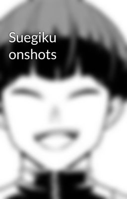 Suegiku onshots