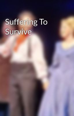 Suffering To Survive