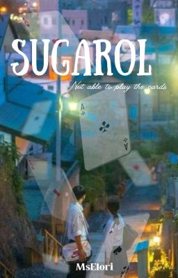 SUGAROL | The Not Able To Play The Cards