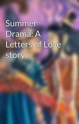 Summer Drama: A Letters of Love story