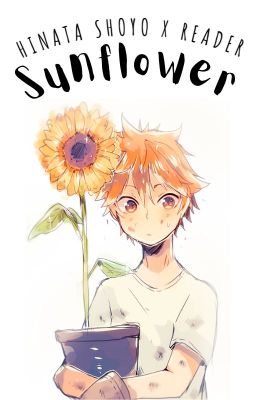 Read Stories • Sunflower • Hinata Shoyo x Reader - TeenFic.Net