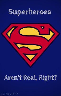 Superheroes Aren't Real, Right?