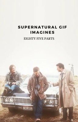 Read Stories - supernatural gif imagines - - TeenFic.Net