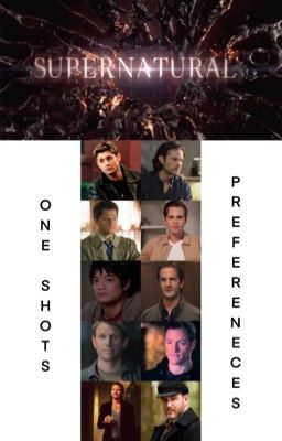 Supernatural One Shots & Preferences