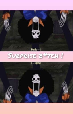 Surprise b*tch!