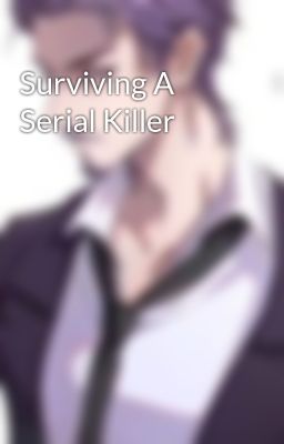 Surviving A Serial Killer