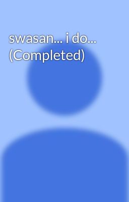 swasan... i do... (Completed)