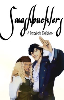 Swashbucklers ~• A Percabeth Fanfiction•~