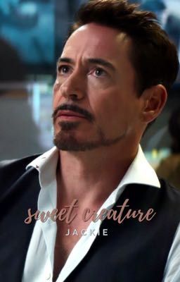 SWEET CREATURE ▹ TONY STARK