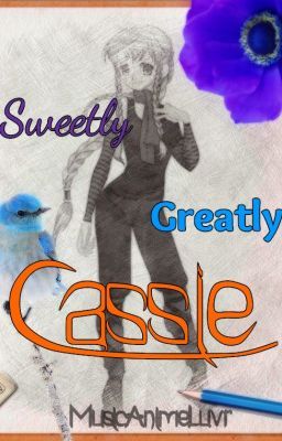 Sweetly, Greatly, Cassie (+Anima FanFiction)