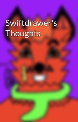 Swiftdrawer's Thoughts