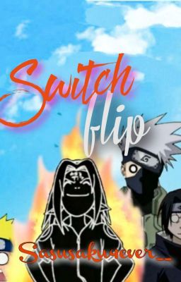Switch flip || Naruto/Team 7/Sasusaku