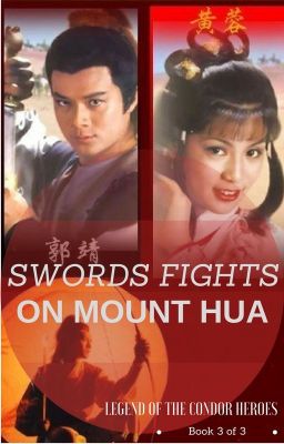 SWORDS FIGHTS ON MOUNT HUA (Book 3 of Legend Of The Condor Heroes)