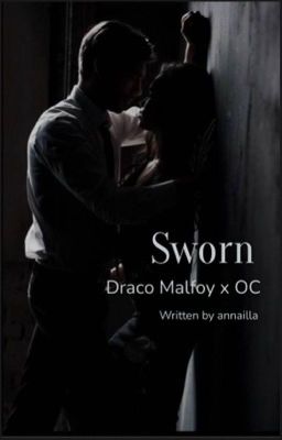 Sworn | Draco Malfoy × OC
