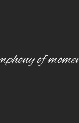 Symphony of  moments