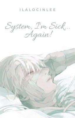 System, I'm Sick...Again! 
