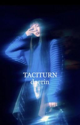 taciturn- daerin !