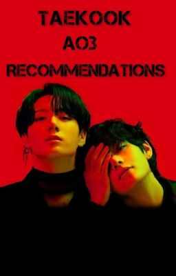 Taekook~Ao3 Recommendations