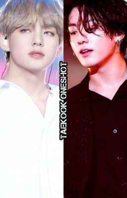 TAEKOOK [ONE SHOT]