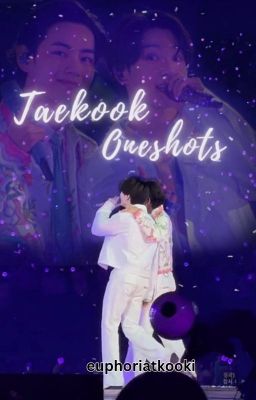 Taekook Oneshots