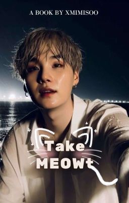 Take MEOWt || Min Yoongi ✓