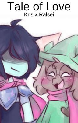 Read Stories Tale of Love || Male Kris x Female Ralsei || Kralsei - TeenFic.Net