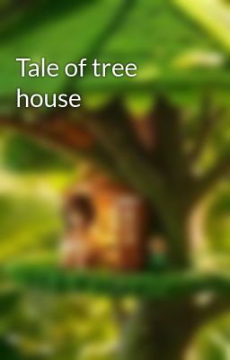 Tale of tree house