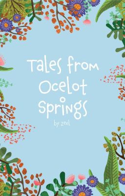 Tales from Ocelot springs